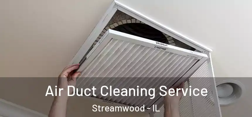  Air Duct Cleaning Service Streamwood - IL