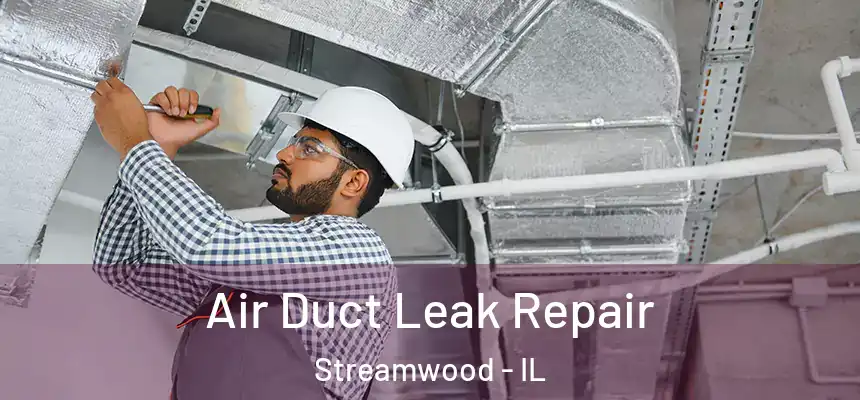  Air Duct Leak Repair Streamwood - IL