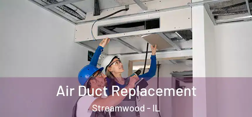  Air Duct Replacement Streamwood - IL