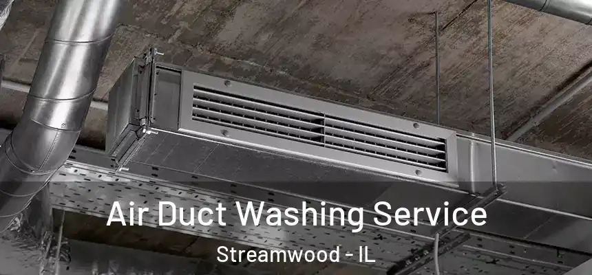  Air Duct Washing Service Streamwood - IL