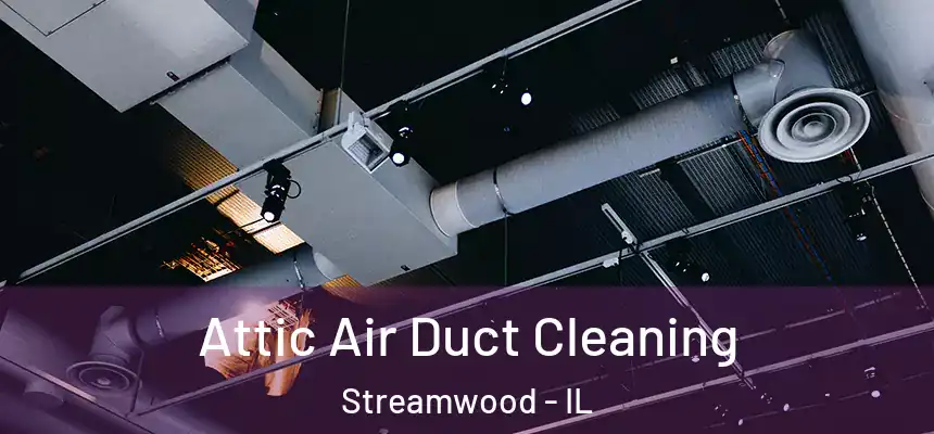  Attic Air Duct Cleaning Streamwood - IL
