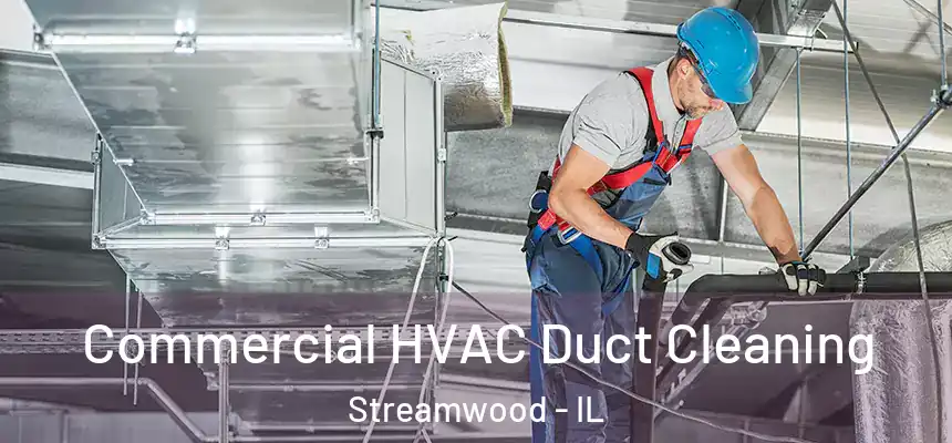  Commercial HVAC Duct Cleaning Streamwood - IL