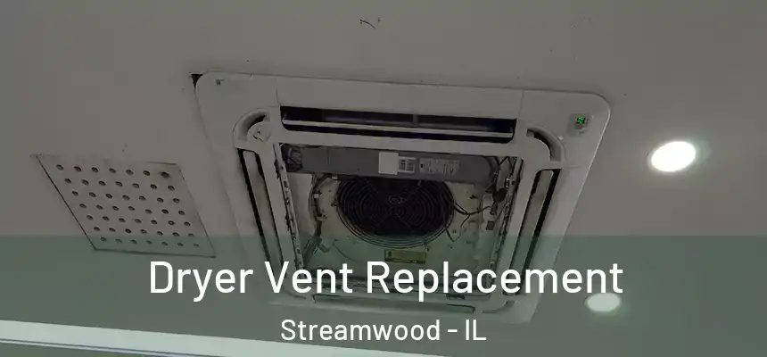  Dryer Vent Replacement Streamwood - IL