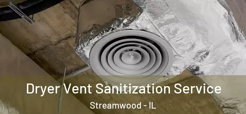 Dryer Vent Sanitization Service Streamwood - IL