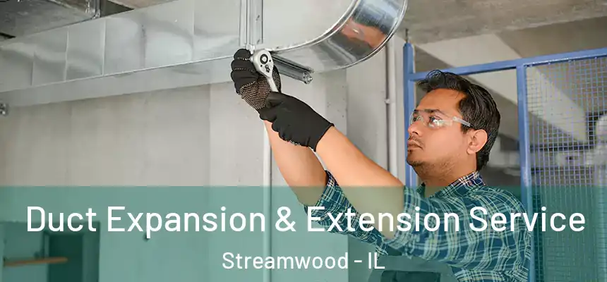  Duct Expansion & Extension Service Streamwood - IL