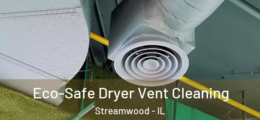  Eco-Safe Dryer Vent Cleaning Streamwood - IL