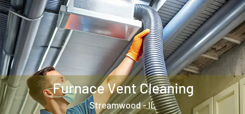  Furnace Vent Cleaning Streamwood - IL