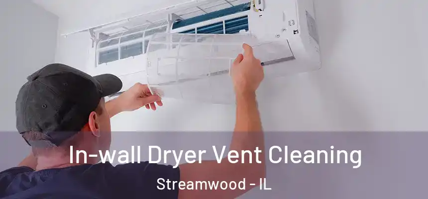  In-wall Dryer Vent Cleaning Streamwood - IL