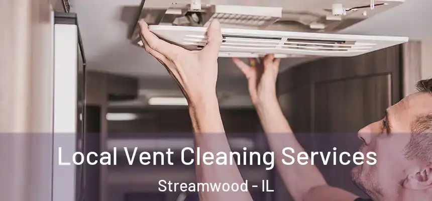 Local Vent Cleaning Services Streamwood - IL