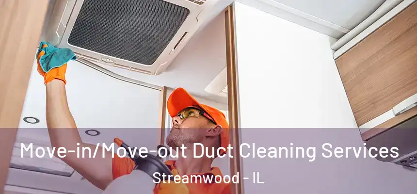  Move-in/Move-out Duct Cleaning Services Streamwood - IL