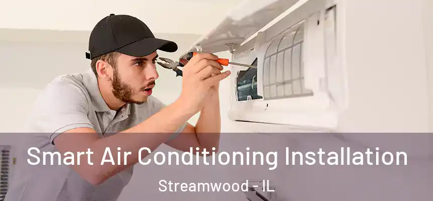  Smart Air Conditioning Installation Streamwood - IL