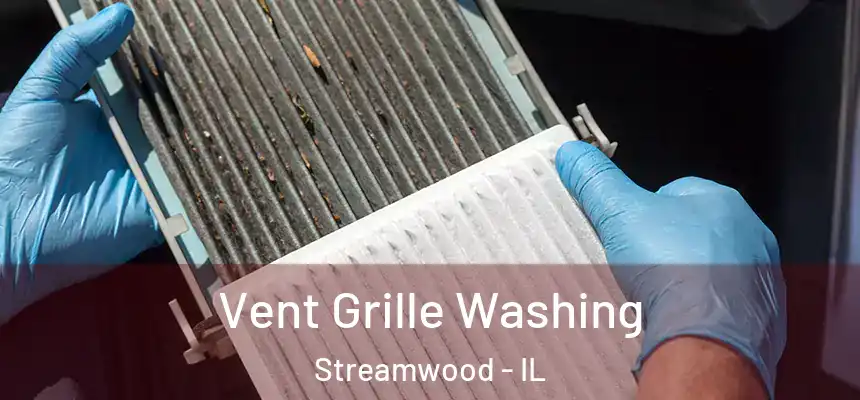 Vent Grille Washing Streamwood - IL