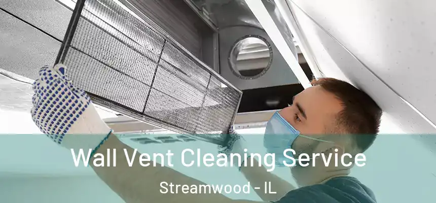 Wall Vent Cleaning Service Streamwood - IL