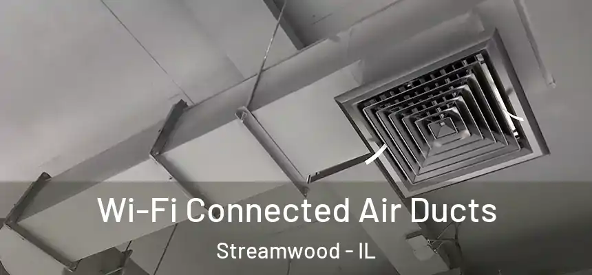  Wi-Fi Connected Air Ducts Streamwood - IL